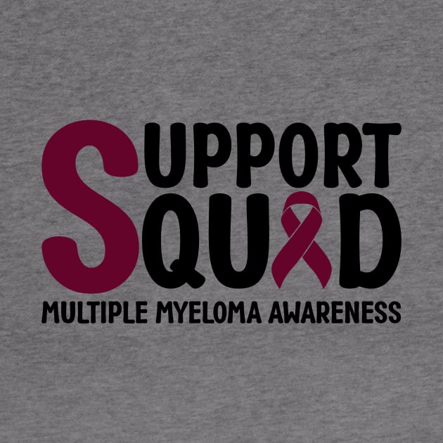 Support Squad Multiple Myeloma Awareness by Geek-Down-Apparel